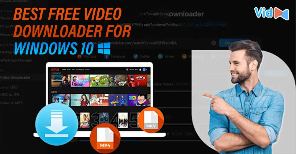 Best Free Video Downloader for Windows 10 [Quick & Safe Programs]